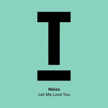 Weiss (UK) Let Me Love You - Extended Mix