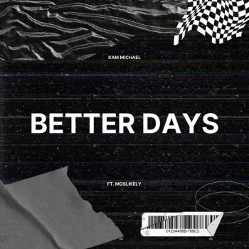 Kam Michael feat. Moslikely Better Days