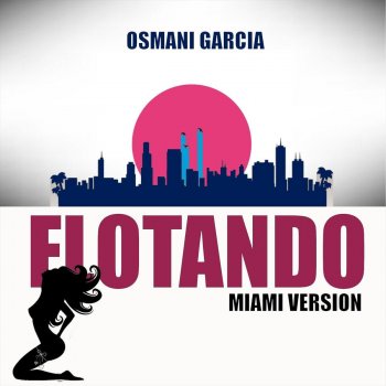 Osmani Garcia Flotando (Miami Version Remastered)