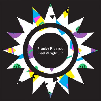 Franky Rizardo Feel Alright - Extended Mix
