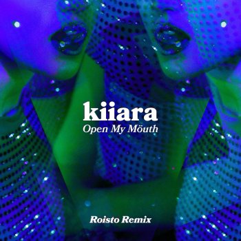 Kiiara Open My Mouth (Roisto Remix)