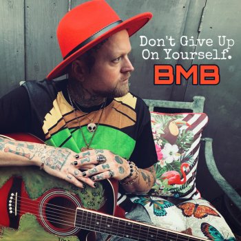 BMB Don't Give up on Yourself
