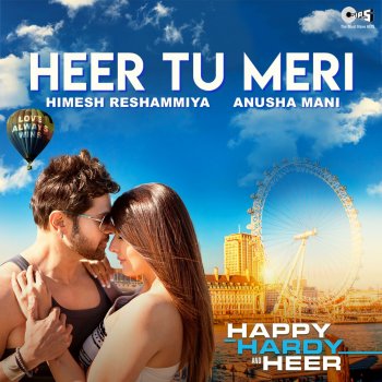 Himesh Reshammiya & Anusha Mani Heer Tu Meri (From "Happy Hardy And Heer")