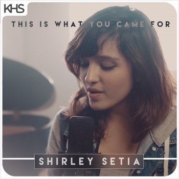 Shirley Setia This Is What You Came For