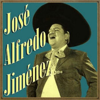José Alfredo Jiménez Llegó Borracho El Borracho