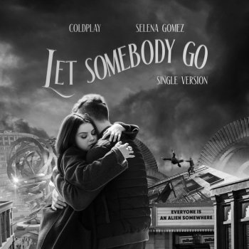 Coldplay feat. Selena Gomez Let Somebody Go - Single Version