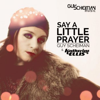 Guy Scheiman feat. Katherine Ellis Say a Little Prayer - Instrumental Mix