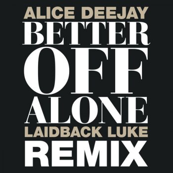 Alice DJ Better Off Alone (Remastered) - 1999 Original Mix
