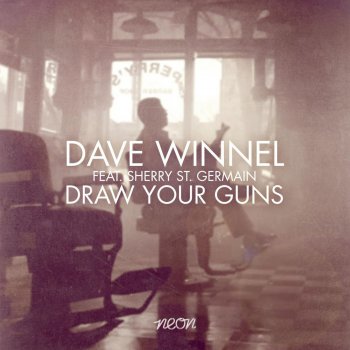 Dave Winnel feat. Sherry St.Germain Draw Your Guns - Radio Edit