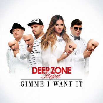 Deep Zone Project Gimme I Want It (Pop Radio)