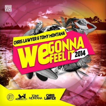Chris Lawyer, Tomy Montana & Markus Greg We Gonna Feel It (Markus Greg Remix)