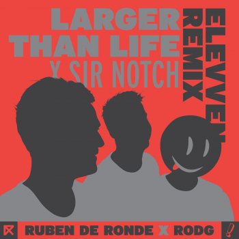 Ruben de Ronde feat. Rodg & SIR NOTCH Larger Than Life (Elevven Remix)