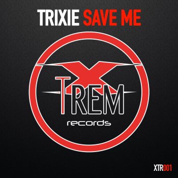 Trixie Save Me