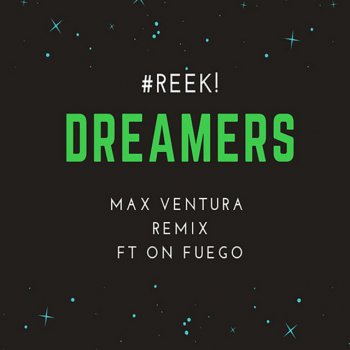 Reek feat. On Fuego & Max Ventura Dreamers - Max Ventura Remix