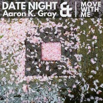 Date Night feat. Aaron K. Gray Move With Me - Extended Mix