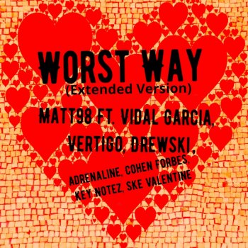 Matt98 Worst Way (feat. Vidal Garcia, Vrtigoh, Drewski, Adrenaline, Cohen Forbes, Key Notez & TayyoJutsu) [Extended Version]