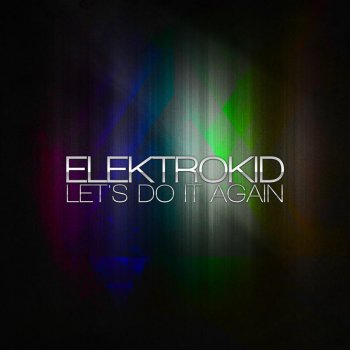 Elektrokid Let's Do it Again (Extended Mix)