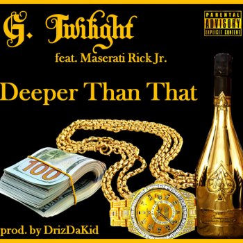 G. Twilight feat. Maserati Rick Jr. Deeper Than That