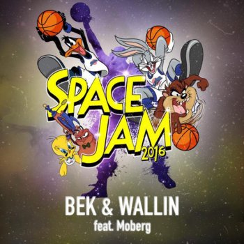BEK & Wallin feat. Moberg Space Jam 2016 (feat. Moberg)