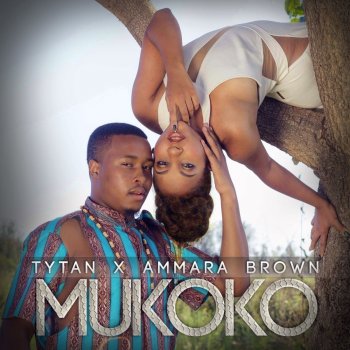 Ammara Brown feat. Tytan Mukoko