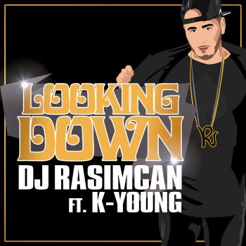 DJ Rasimcan feat. K.Young Looking Down