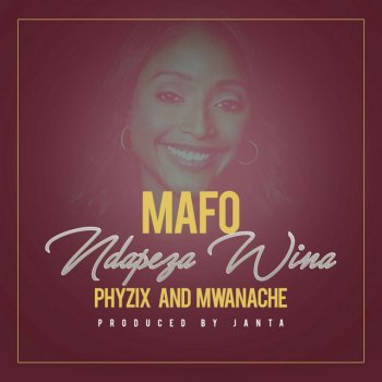 Phyzix feat. Mafò & Mwanache Ndampezera Wina