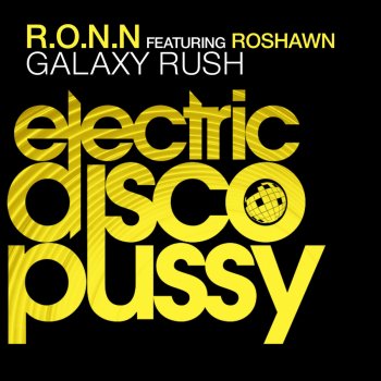 Ronn Galaxy Rush (R.O.N.N & Emilio Hernandez ElectricDiscoPussy Mix)