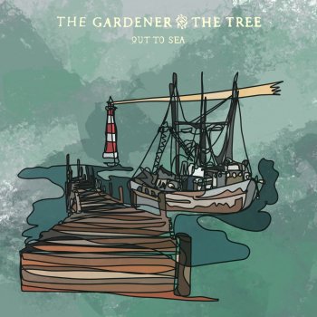 The Gardener & The Tree out to sea