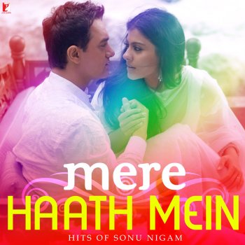 Sonu Nigam feat. Sunidhi Chauhan, Aamir Khan & Kajol Mere Haath Mein (From "Fanaa")