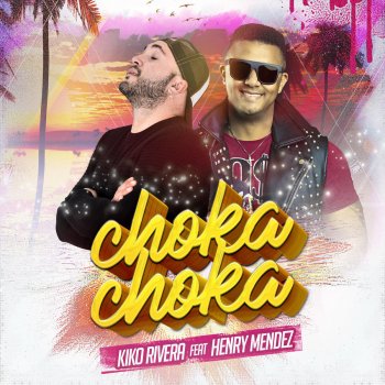 Kiko Rivera feat. Henry Mendez Choka Choka
