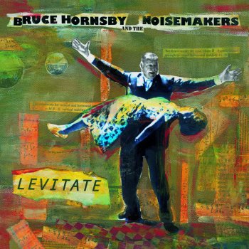 Bruce Hornsby & The Noisemakers Levitate