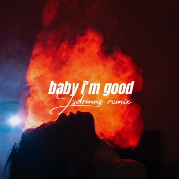 Kim Chi Sun feat. Jsdrmns Baby I'm Good (Jsdrmns Remix)