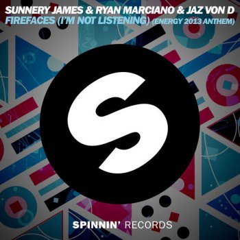 Sunnery James & Ryan Marciano feat. JAZ von D & Jack Miz Firefaces (I'm Not Listening) (Energy 2013 Anthem) (Radio Edit)