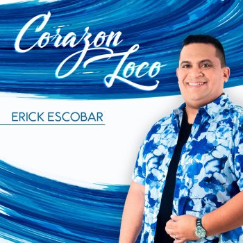 Erick Escobar Corazón Loco