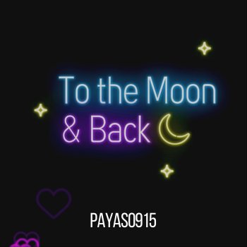 Payaso915 To the Moon and Back