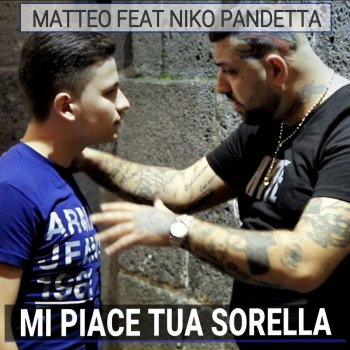 Matteo feat. Niko Pandetta Mi piace tua sorella