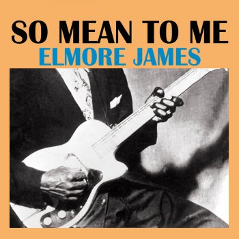 Elmore James So Mean to Me (Take 4)