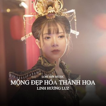 Linh Hương Luz feat. ZuongZero Ent Mộng Đẹp Hóa Thành Hoa - Lofi Rin Music