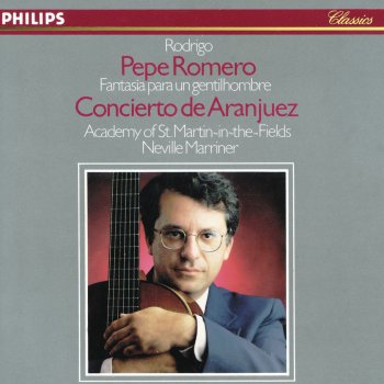 Pepe Romero feat. Academy of St. Martin in the Fields & Sir Neville Marriner Concierto de Aranjuez for Guitar and Orchestra: I. Allegro con spirito