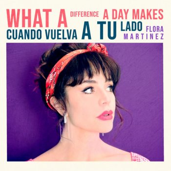 Flora Martinez What a Difference a Day Makes - Cuando Vuelva a Tu Lado