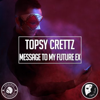 Topsy Crettz Message To My Future Ex - Extended Mix