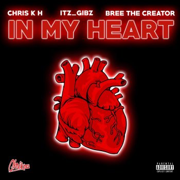 Chris K H In My Heart (feat. Itz_Gibz & Bree the Creator)
