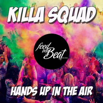 Killa Squad Hands up in the Air
