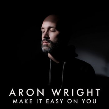 Aron Wright Make It Easy on You