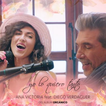 Ana Victoria feat. Diego Verdaguer Yo Lo Quiero Tanto (Del Álbum Orgánico)