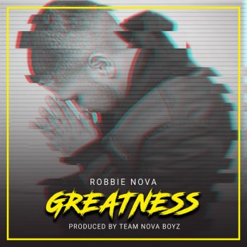 Robbie Nova Greatness