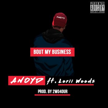 Anoyd feat. Lorii Woods Bout My Business