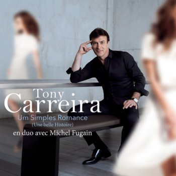 Tony Carreira feat. Michel Fugain Um Simples Romance (une belle histoire)
