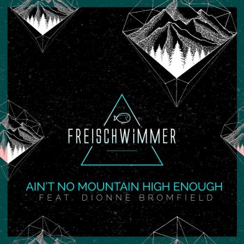 Freischwimmer feat. Dionne Bromfiel Ain't No Mountain High Enough (Radio Edit)