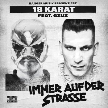 18 Karat feat. Gzuz Immer auf der Straße (feat. GZUZ)